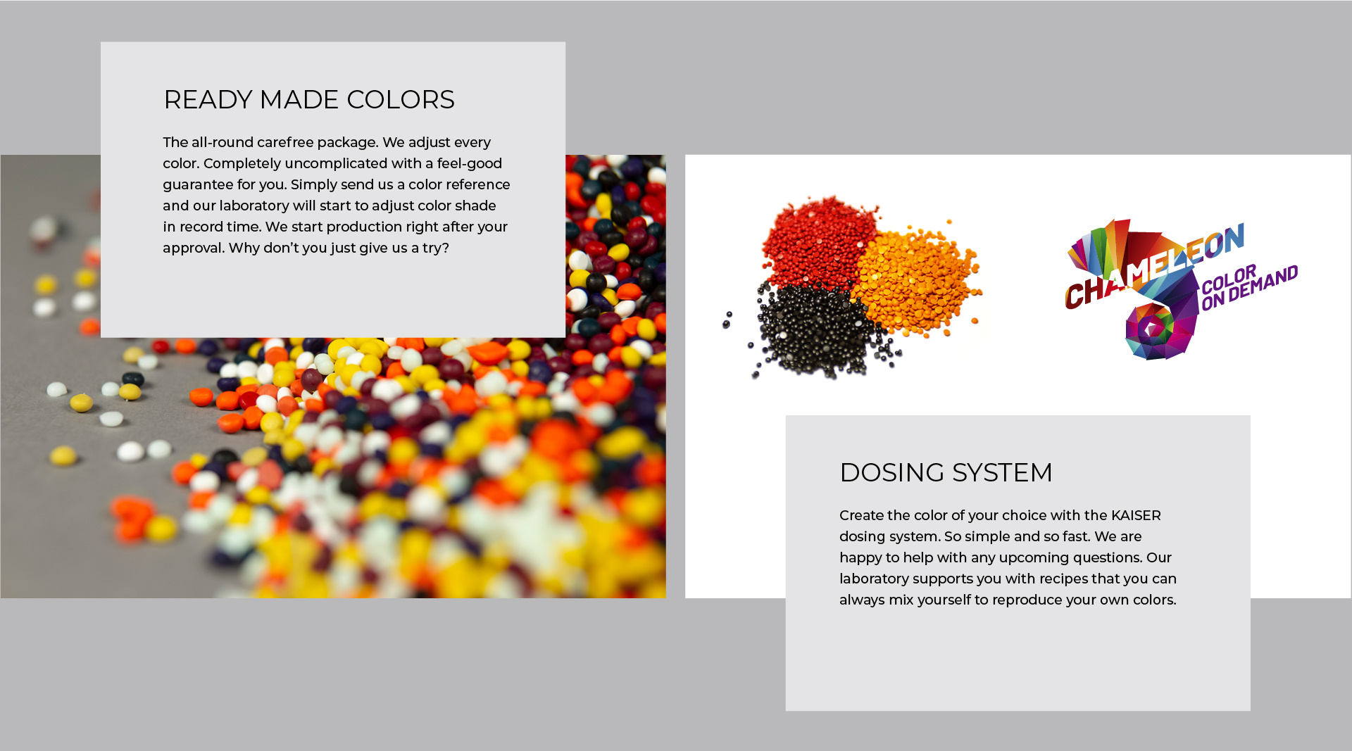 Ready Made Colors, The all-round carefree package. We adjust every color. Completely uncomplicated with a feel-good guarantee for you. Simply send us a color reference and our laboratory will start to adjust color shade in record time. We start production right after your approval. Why don't you just give us a try? Dosing System, Create the color of your choice with the KAISER dosing system. So simple and so fast. We are happy to help with any upcoming questions. Our laboratory supports you with recipes that you can always mix yourself to reproduce your own colors.